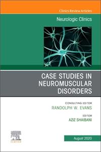 Case Studies in Neuromuscular Disorders, an Issue of Neurologic Clinics