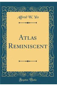 Atlas Reminiscent (Classic Reprint)