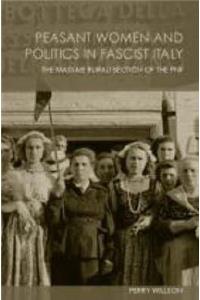 Peasant Women and Politics in Facist Italy