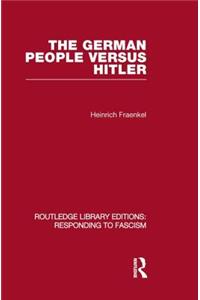 The German People Versus Hitler (Rle Responding to Fascism)