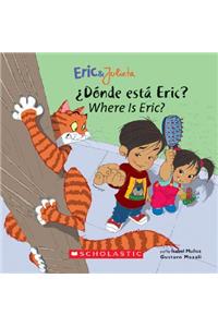 Eric & Julieta: ¿Dónde Está Eric? / Where Is Eric? (Bilingual) (Bilingual Edition: English & Spanish)