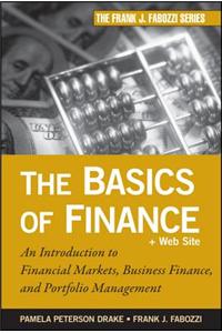 The Basics of Finance: An Introduction to Financial Markets, Business Finance, and Portfolio Management: An Introduction to Financial Markets, Business Finance, and Portfolio Management