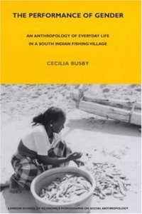 The Performance of Gender: An Anthropological Account of Alienation and Social Reproduction: No. 71 (LSE Monographs on Social Anthropology)