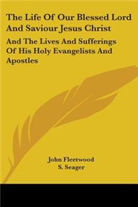 Life of Our Blessed Lord and Saviour Jesus Christ