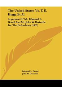 United States Vs. T. E. Hogg, Et Al.