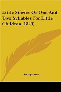 Little Stories Of One And Two Syllables For Little Children (1849)