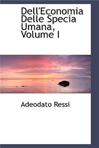 Dell'economia Delle Specia Umana, Volume I