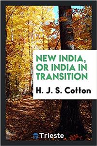 NEW INDIA, OR INDIA IN TRANSITION