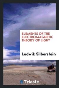 Elements of the Electromagnetic Theory of Light