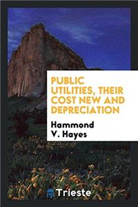 Public utilities, their cost new and depreciation