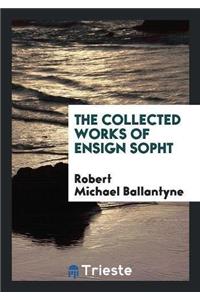 The Collected Works of Ensign Sopht