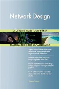 Network Design A Complete Guide - 2019 Edition