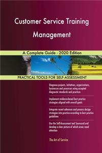 Customer Service Training Management A Complete Guide - 2020 Edition