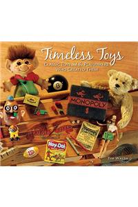 Timeless Toys: Classic Toys and the Playmakers Who Created Them