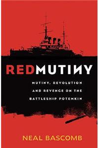 Red Mutiny: The True Story of the Battleship Potemkin Mutiny