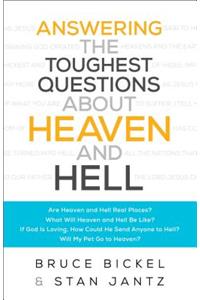 Answering the Toughest Questions about Heaven and Hell