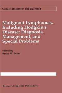 Malignant Lymphomas, Including Hodgkin's Disease: Diagnosis, Management, and Special Problems