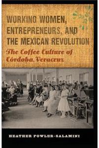 Working Women, Entrepreneurs, and the Mexican Revolution