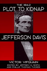 The 1862 Plot to Kidnap Jefferson Davis