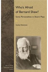 Who's Afraid of Bernard Shaw?