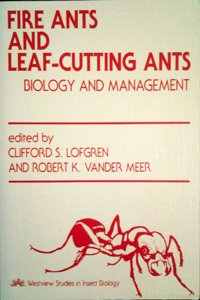 Fire Ants and Leaf-Cutting Ants: Biology and Management