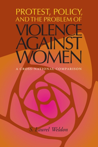 Protest, Policy, and the Problem of Violence Against Women: A Cross-National Comparison