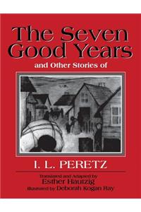 Seven Good Years, and Other Stories of I. L. Peretz