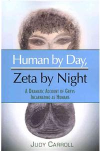 Human by Day, Zeta by Night: A Dramatic Account of Greys Incarnating as Humans