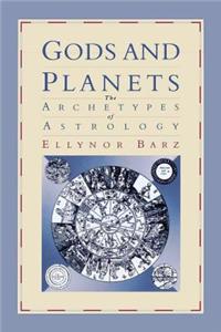Gods and Planets: The Archetypes of Astrology