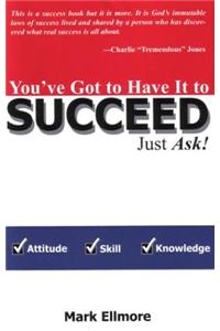 You've Got to Have It to Succeed