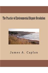 Practice of Environmental Dispute Resolution