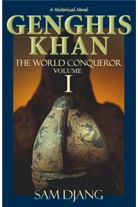 Genghis Khan: The World Conqueror, Volume 1