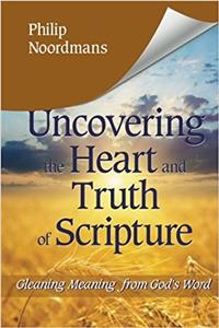 Uncovering the Heart and Truth of Scripture: Gleaning Meaning from God's Word