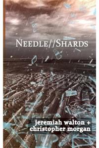 Needle // Shards