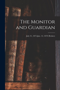 Monitor and Guardian; July 31, 1875-Jan. 12, 1878 (broken)