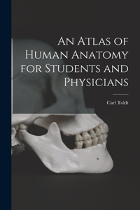 Atlas of Human Anatomy for Students and Physicians