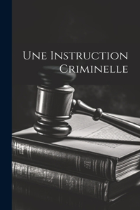 Une Instruction Criminelle
