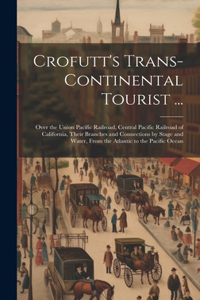 Crofutt's Trans-Continental Tourist ...