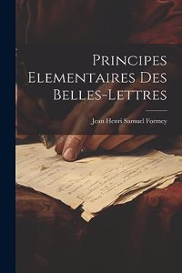 Principes Elementaires Des Belles-lettres