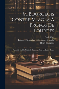 M. Bourgeois Contre M. Zola À Propos De Lourdes