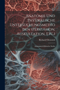 Anatomie Und Physikalische Untersuchungsmethoden (Perkussion, Auskultation, Etc.)