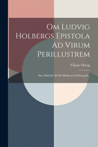 Om Ludvig Holbergs Epistola Ad Virum Perillustrem