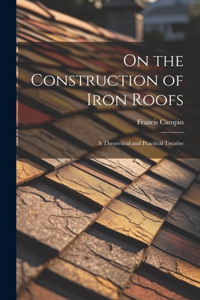 On the Construction of Iron Roofs