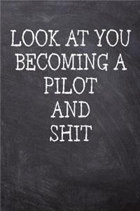 Look At You Becoming A Pilot And Shit