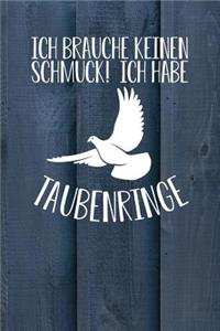 Ich brauche keinen Schmuck! Ich habe Taubenringe