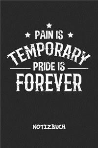 Pain Is Temporary Pride Is Forever NOTIZBUCH