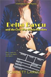 Delta Bayou and the Civil War Movie Murders