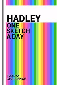 Hadley: Personalized colorful rainbow sketchbook with name: One sketch a day for 120 days challenge