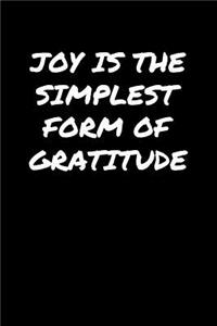 Joy Is The Simplest Form Of Gratitude�