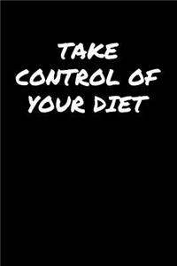 Take Control Of Your Diet